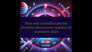 Vous nen reviendrez pas des dernières découvertes spatiales de septembre 2024 [upl. by Doane901]