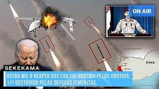 OUTRO MQ9 REAPER DOS EUA FOI ABATIDO PELOS HOUTHIS O 11º DESTRUÍDO PELAS DEFESAS IEMENITAS [upl. by Eiral]