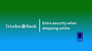 Extra security when shopping online  Triodos Bank [upl. by Ahseinod]