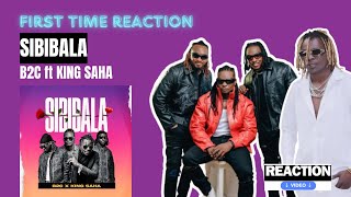 Sibibala  B2C ft King Saha Reaction Video [upl. by Nelan]