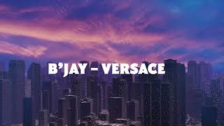 02 Bjay  Versace  CITY BOY ALBUM [upl. by Nic]