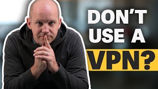 Dont Use a VPNits not the ultimate security fix youve been told [upl. by Neggem]