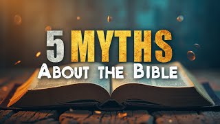 5 MYTHS About the BIBLE That Many Believe but SHOULDNT [upl. by Liauqram]