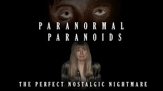 The Perfect Nostalgic Nightmare  The Paranormal Paranoids [upl. by Coster54]