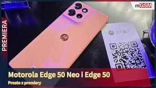 Motorola Edge 50 Neo i Edge 50 prosto z premiery [upl. by Ko84]