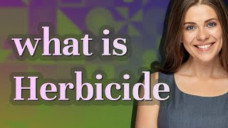 Herbicide  meaning of Herbicide [upl. by Ardnoyek]