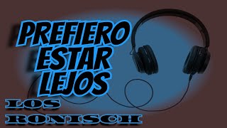 Prefiero estar lejos  Los Ronisch DjCarlosAsenjo Remix [upl. by Asira]