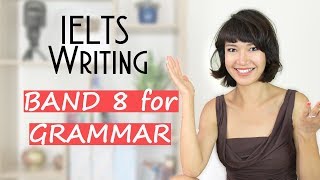 IELTS Writing  How to Get Band 8 for Your Grammar [upl. by Zeke]