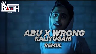 KALIYUGAM  ABU X WRONG  REMIX DJ RASH KERALA [upl. by Nottage]