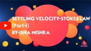 Part1 Derivation of Settling VelocityStokes LawTerminal Velocity [upl. by Edrei]