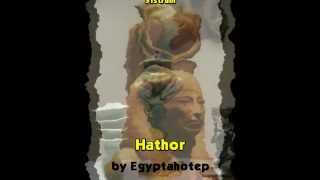 EGYPT 237  HATHOR  Egyptian Goddesses VII by Egyptahotep [upl. by Trainor]