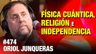 ENTREVISTA COMPLETA 🍻 Oriol Junqueras Física cuántica religión e independencia  ESDLB cap474 [upl. by Rianon240]