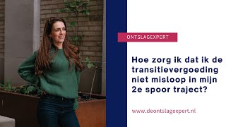 Hoe zorg ik dat ik de transitievergoeding niet misloop in mijn 2e spoor traject [upl. by Creamer]