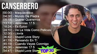 Canserbero 2024 MIX Las Mejores Canciones  Maquiavélico Mundo De Piedra Querer Querernos Jer [upl. by Akeylah]