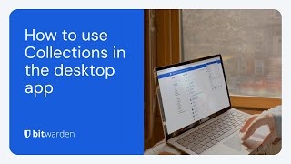 How to use Collections in the Bitwarden desktop app [upl. by Harleigh]