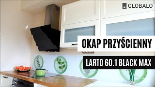 Okap przyściennykominowy GLOBALO LARTO 601 BLACK MAX [upl. by Yelrebma71]