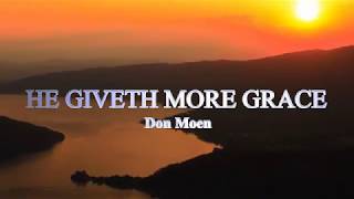 HE GIVETH MORE GRACE With Lyrics  Don Moen [upl. by Derdlim640]