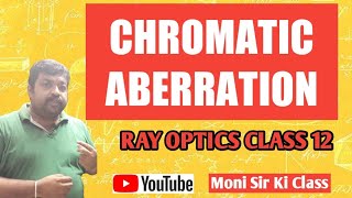 Chromatic aberration in lens  Ray Optics and Optical instruments  Class 12 Physics [upl. by Dominga406]