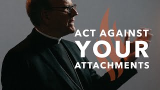 Act Against Your Attachments  Bishop Barrons Sunday Sermon [upl. by Llennoc]