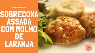 SOBRECOXA ASSADA NO FORNO COM MOLHO LARANJA  Como fazer essa receita simples prática e deliciosa [upl. by Schluter]