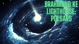 Pulsars  Brahmand ke light house  Pulsar kya hai  What are Pulsars [upl. by Barbey883]