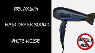 Soothing And Calming Hair Dryer Sound  No MidRoll Ads [upl. by Ainwat]