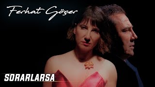 Ferhat Göçer  Sorarlarsa Official Music Video [upl. by Eniaral]