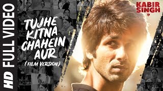 Full Song Tujhe Kitna Chahein Aur Film Version  Kabir Singh  Shahid K Kiara A  Mithoon Jubin [upl. by Reinwald709]