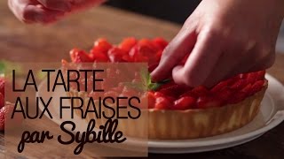 La tarte aux fraises  La recette de Sybille [upl. by Tace664]