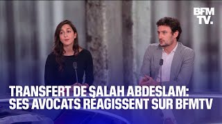 Transfert de Salah Abdeslam en France ses avocats réagissent sur BFTMV [upl. by Akiraa806]