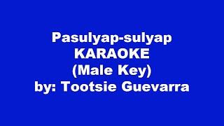 Tootsie Guevarra Pasulyap sulyap Karaoke Male Key [upl. by Sergio]