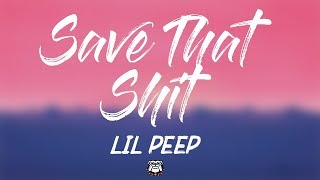 Lil Peep  Save That Shit lyrics [upl. by Jerrilyn]