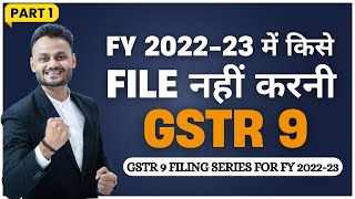 Part 1 Applicability amp Basics of GSTR 9 FY 2022 23  GST Annual Return [upl. by Tranquada721]