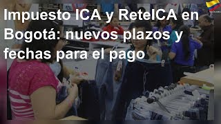 Impuesto ICA y ReteICA en Bogotá nuevos plazos y fechas para el pago [upl. by Florenza]