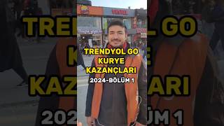 TRENDYOL GO KURYE KAZANÇLARI 2024 meyzileyoutubeshorts [upl. by Serdna]