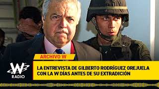 Archivo W La entrevista de Gilberto Rodríguez Orejuela con La W días antes de su extradición [upl. by Ayirp]