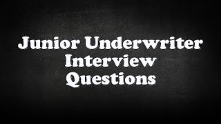 Junior Underwriter Interview Questions [upl. by Rebliw661]