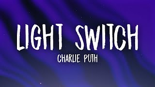 Charlie Puth  Light Switch Lyrics  you turn me on like a light switch [upl. by Adnohs]