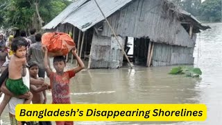 Bangladesh’s Disappearing ShorelinesClimate CrisisDisappearing land in BangladeshRising seas [upl. by Kammerer]