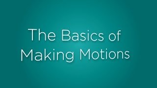 The Basics of Making Motions [upl. by Leirej]