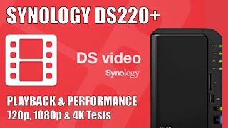 Synology DS220 NAS Video Station 1080p amp 4K Performance Test [upl. by Orion]