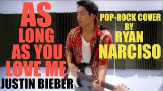 As Long As You Love Me  Justin Bieber poprock cover by Ryan Narciso [upl. by Shelia349]