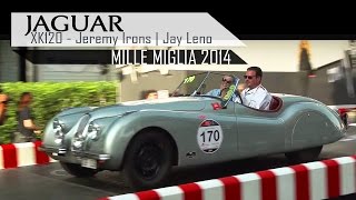 JAGUAR XK120  XK 120 Jeremy Irons  Jay Leno  Drive at Mille Miglia 2014  Engine Sound  SCC TV [upl. by Archibold429]