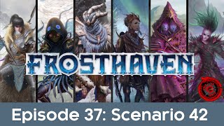 Ep37  Frosthaven  Scenario 42  Sunless Trench [upl. by Ontine824]