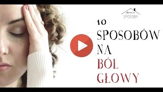 10 domowych sposobów na ból głowy [upl. by Weisler]