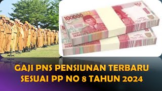 GAJI PENSIUNAN PNS TERBARU SESUAI PP NOMOR 8 TAHUN 2024 [upl. by Pierpont]