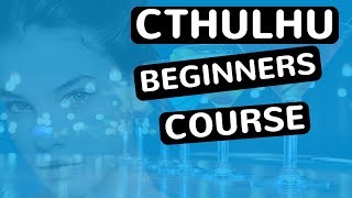 Cthulhu  Beginners Course  Part 1  feat djvicvapor [upl. by Llevrac]