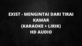 Exist  Mengintai Dari Tirai Kamar Versi Karaoke  HD Audio [upl. by Eimmak783]