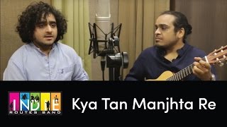 Kya Tan Manjta Re Original  One Take Video by Aabhas amp Shreyas [upl. by Eldnik]