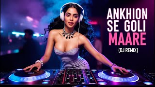 Ankhion Se Goli Maare  Bollywood Hindi Song Remix [upl. by Tloc]